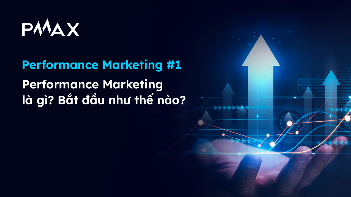 Performance Marketing #1_ Performance Marketing là gì_ Bắt đầu như thế nào