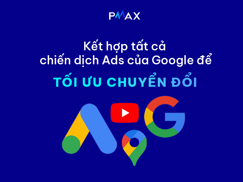Google Performance Max là một Smart Campaign có thể kết hợp tất cả các chiến dịch khác nhau của Google.