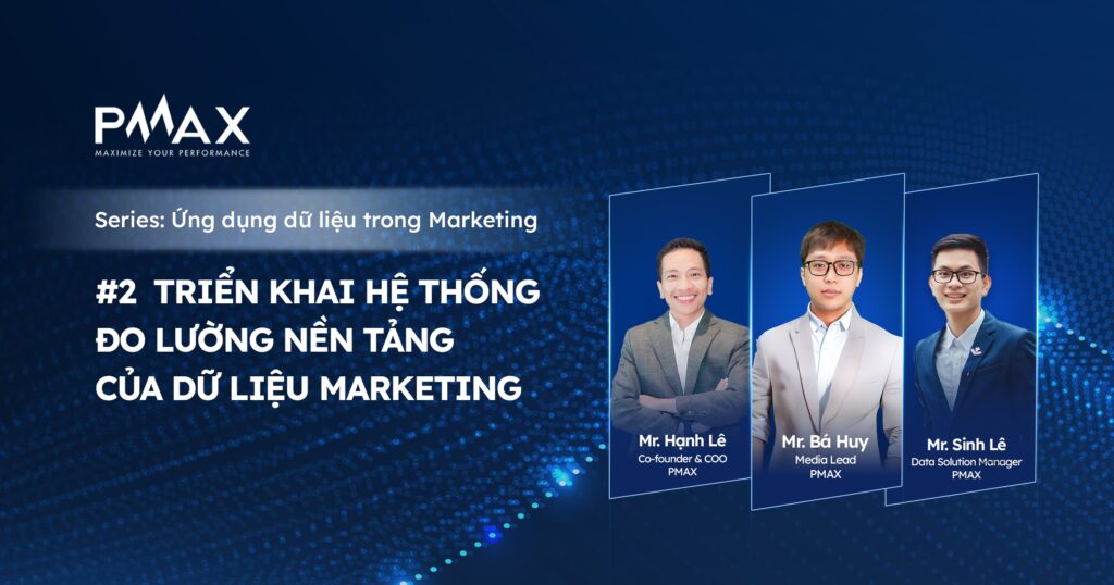 TRIỂN KHAI HỆ THỐNG ĐO LƯỜNG - NỀN TẢNG CỦA DỮ LIỆU MARKETING