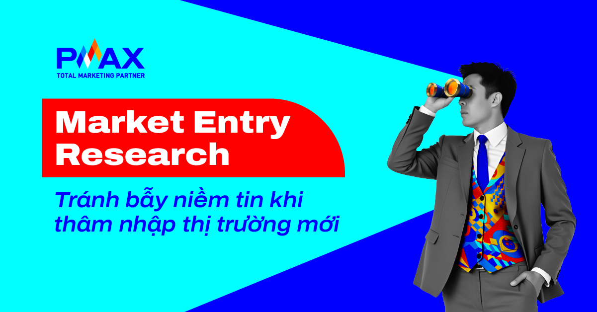 Tránh bẫy niềm tin khi thâm nhập thị trường mới với Market Entry Research