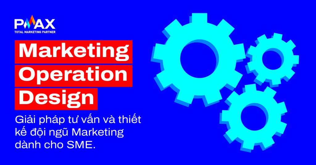 Marketing Operation Design: Giải pháp tư vấn và thiết kế đội ngũ Marketing dành cho SME