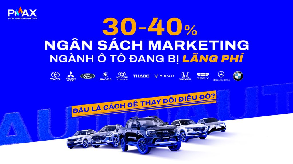 30-40% ngân sách Marketing ngành ô tô đang bị lãng phí. Đâu là cách để thay đổi điều đó